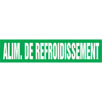 "Alim. de Refroidissement" Pipe Marker, Self-Adhesive, 4" H x 24" W, White on Green Fastek