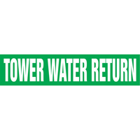 "Tower Water Return" Pipe Markers, Self-Adhesive, 4" H x 24" W, White on Green Fastek
